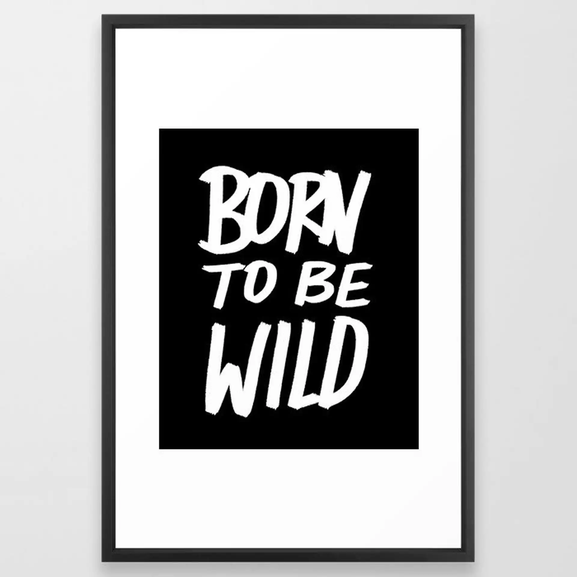 Born To Be Wild ~ Typography Framed Art Print by Leah Flores - Vector Black - LARGE (Gallery)-26x38
