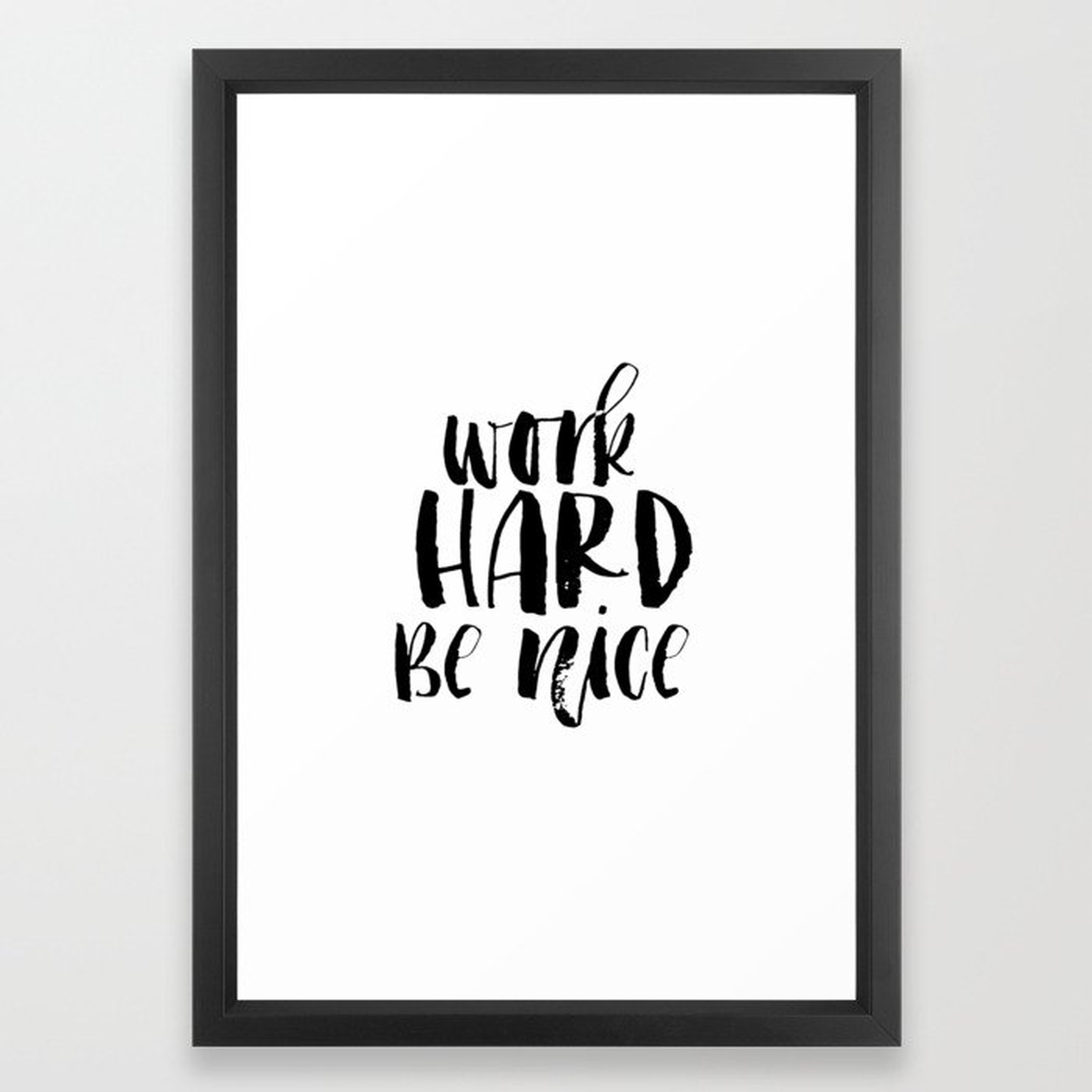 Work Hard and Be Nice | Work Hard and Be Nice Printable | Work Hard and Be Nice Digital File | Motiv Framed Art Print - Society6