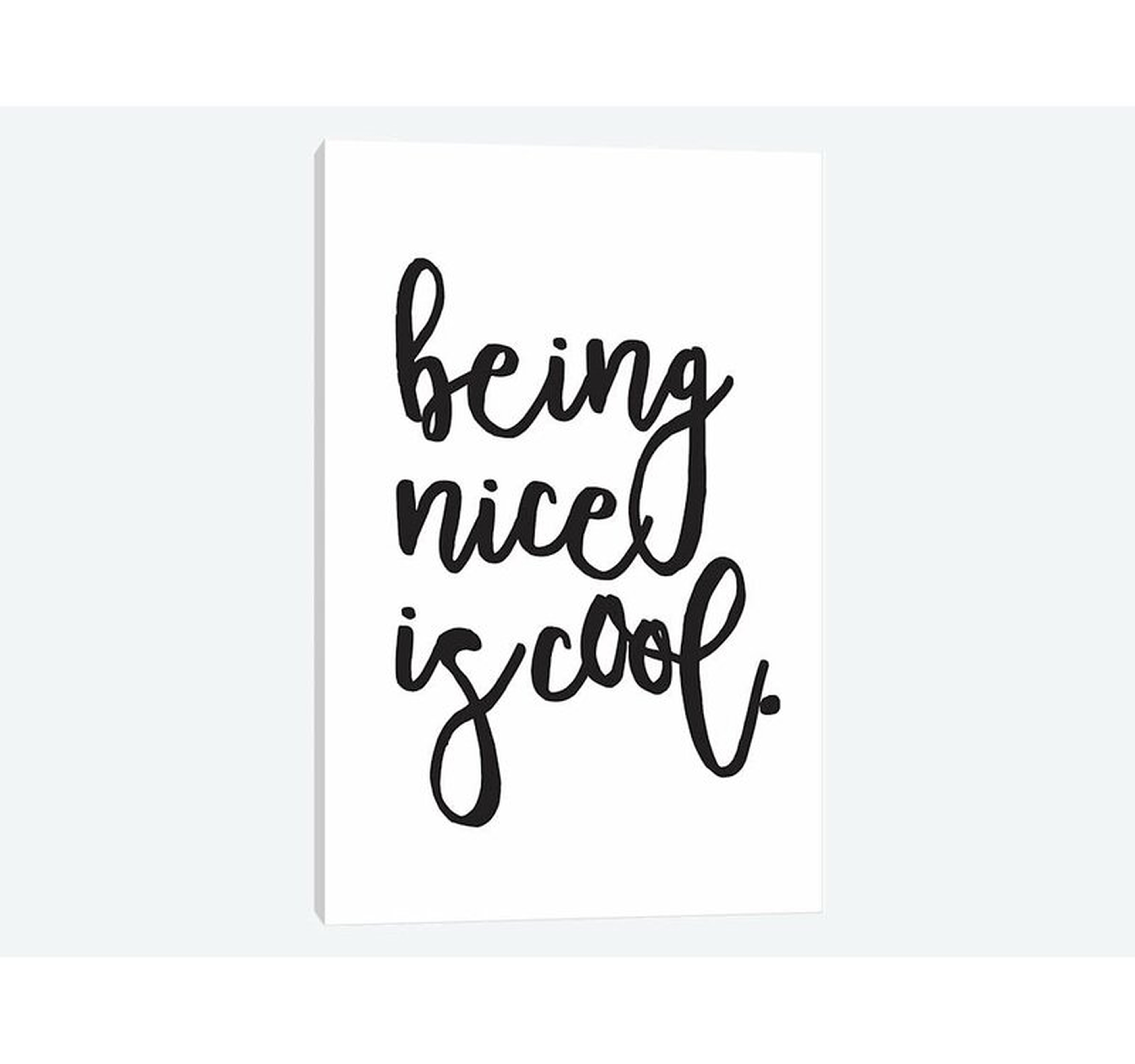 18" H x 12" W x 1.5" D 'Being Nice is Cool' Textual Art on Canvas - Wayfair