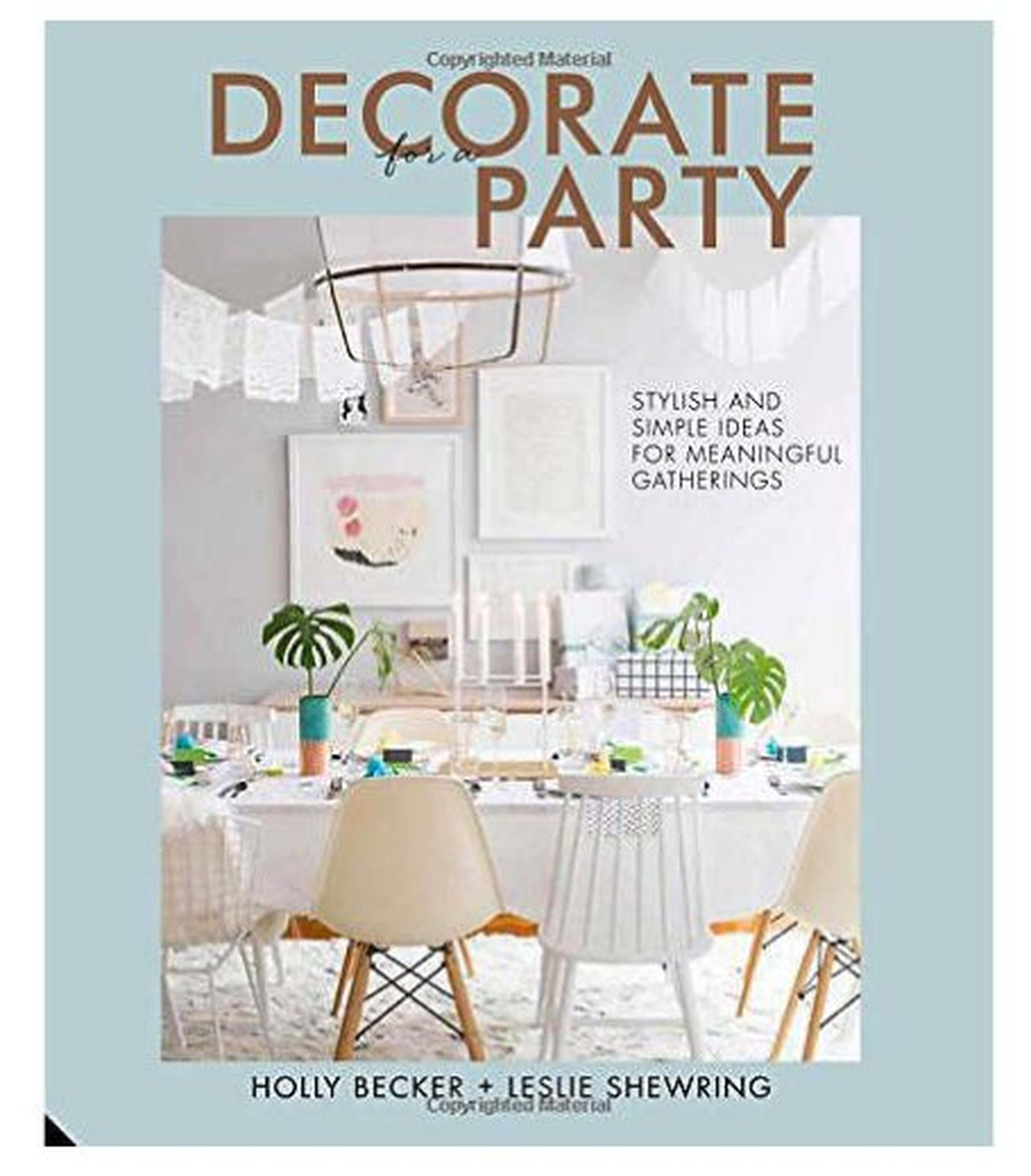 DECORATE FOR A PARTY: STYLISH AND SIMPLE IDEAS FOR MEANINGFUL GATHERINGS BOOK - Dash and Albert