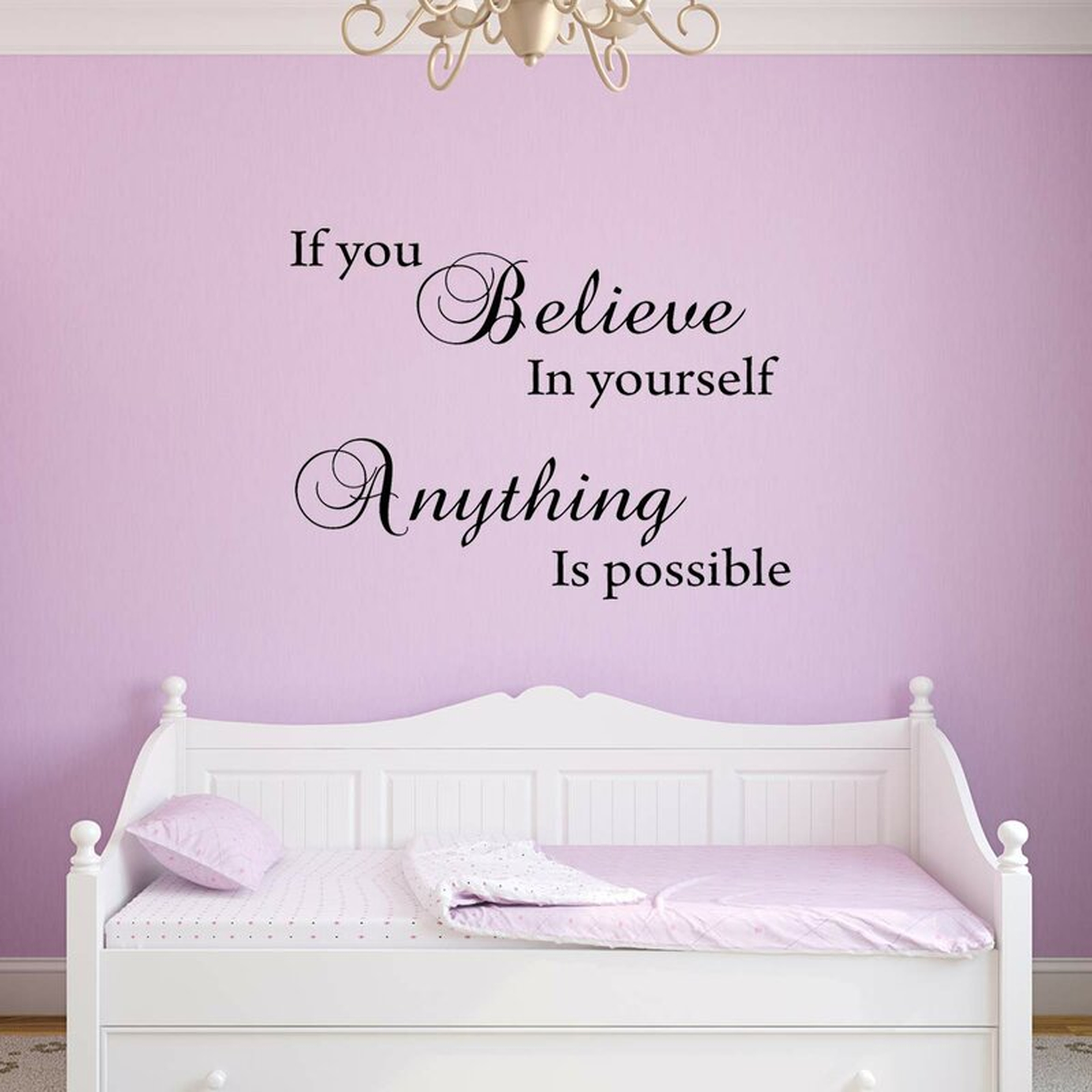 If You Believe in Yourself Anything Is Possible Inspiring Quotes Wall Decal - Wayfair