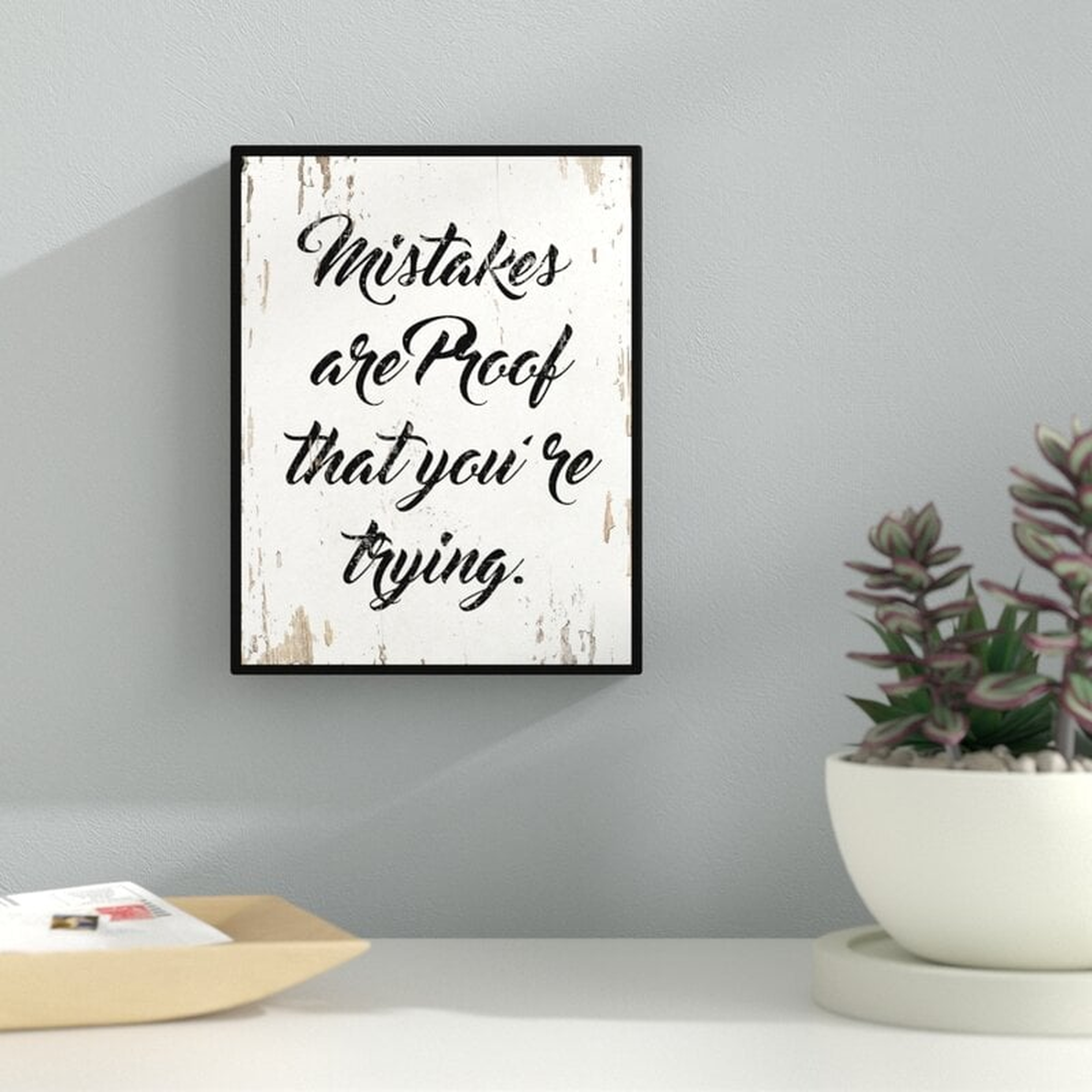 'Mistakes are Proof That You're Trying' Framed Textual Art on Canvas - Wayfair