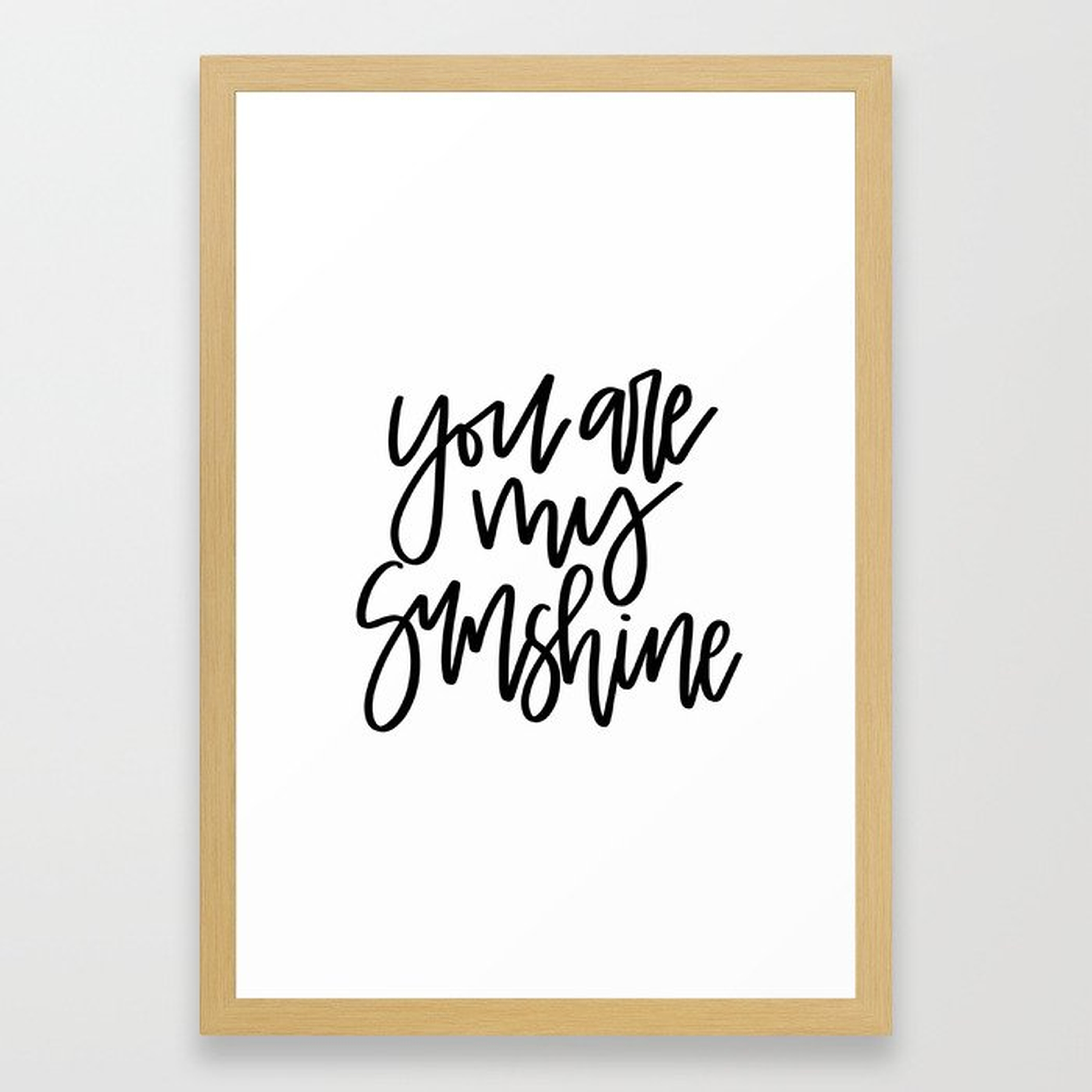 You Are My Sunshine Framed Art Print - Society6