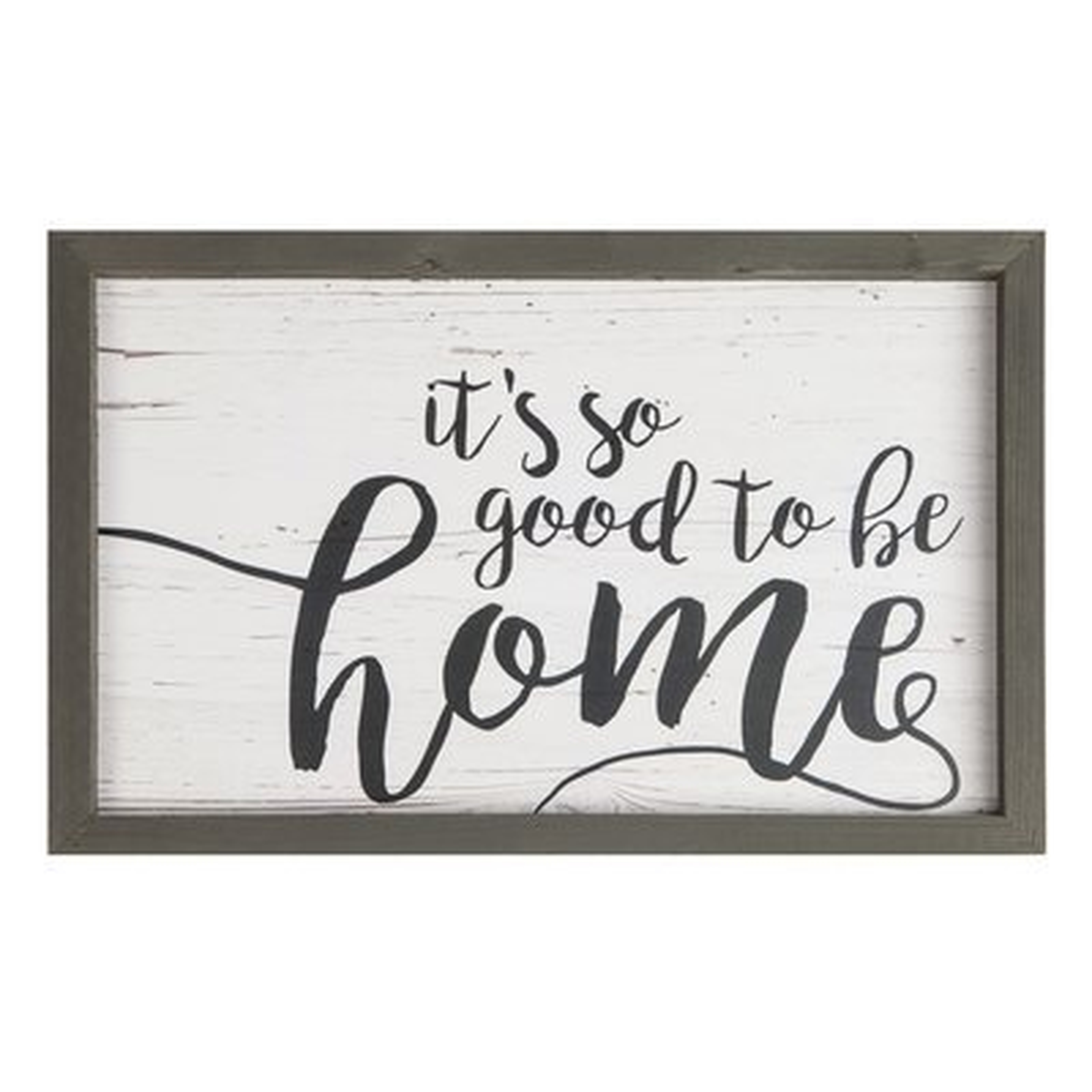 Farmhouse Frame 'It's So Good to Be Home' Framed Textual Art Print on Wood - Birch Lane