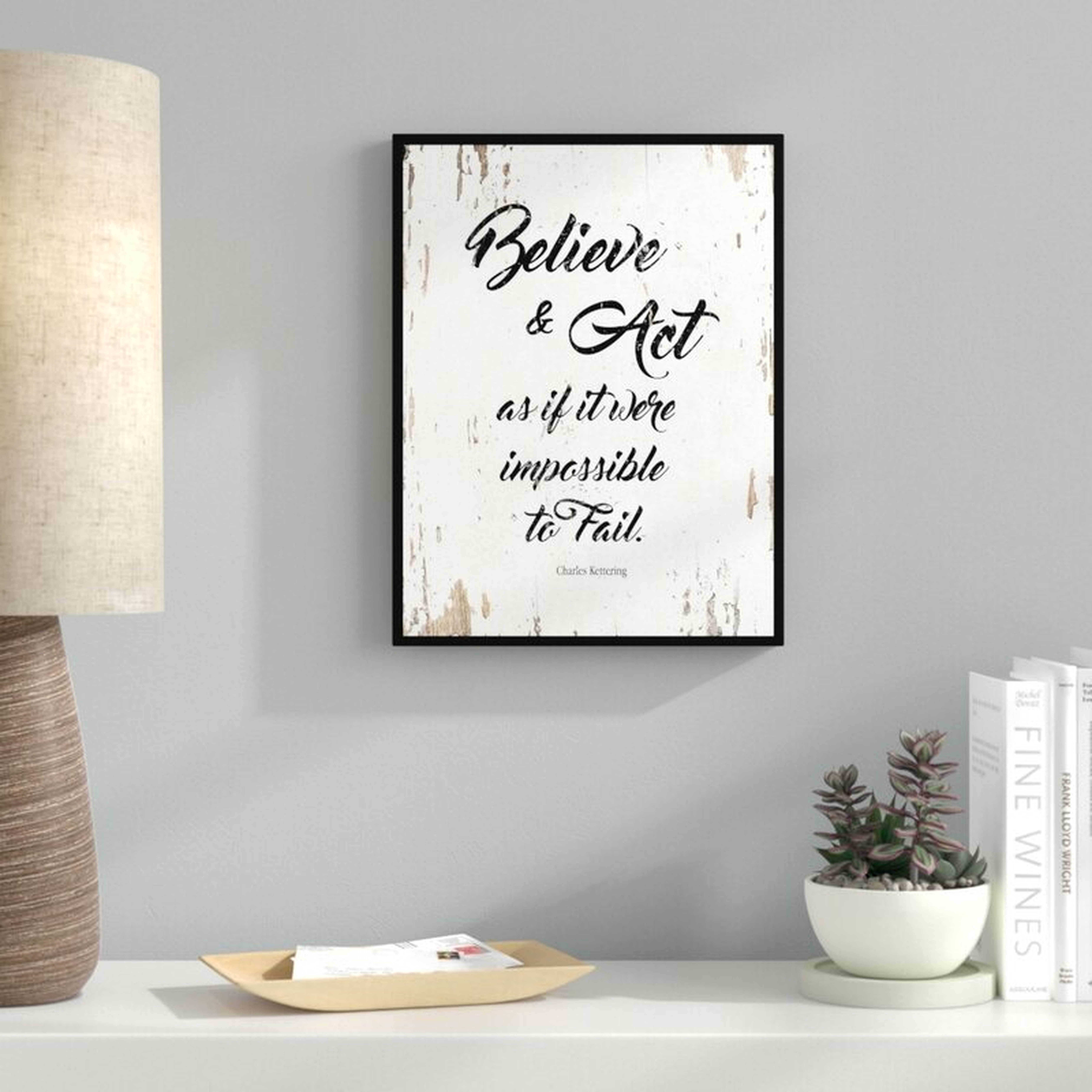'Believe & Act As If It Were Impossible to Fail - Charles Kettering Motivation' Framed Textual Art on Canvas - Wayfair