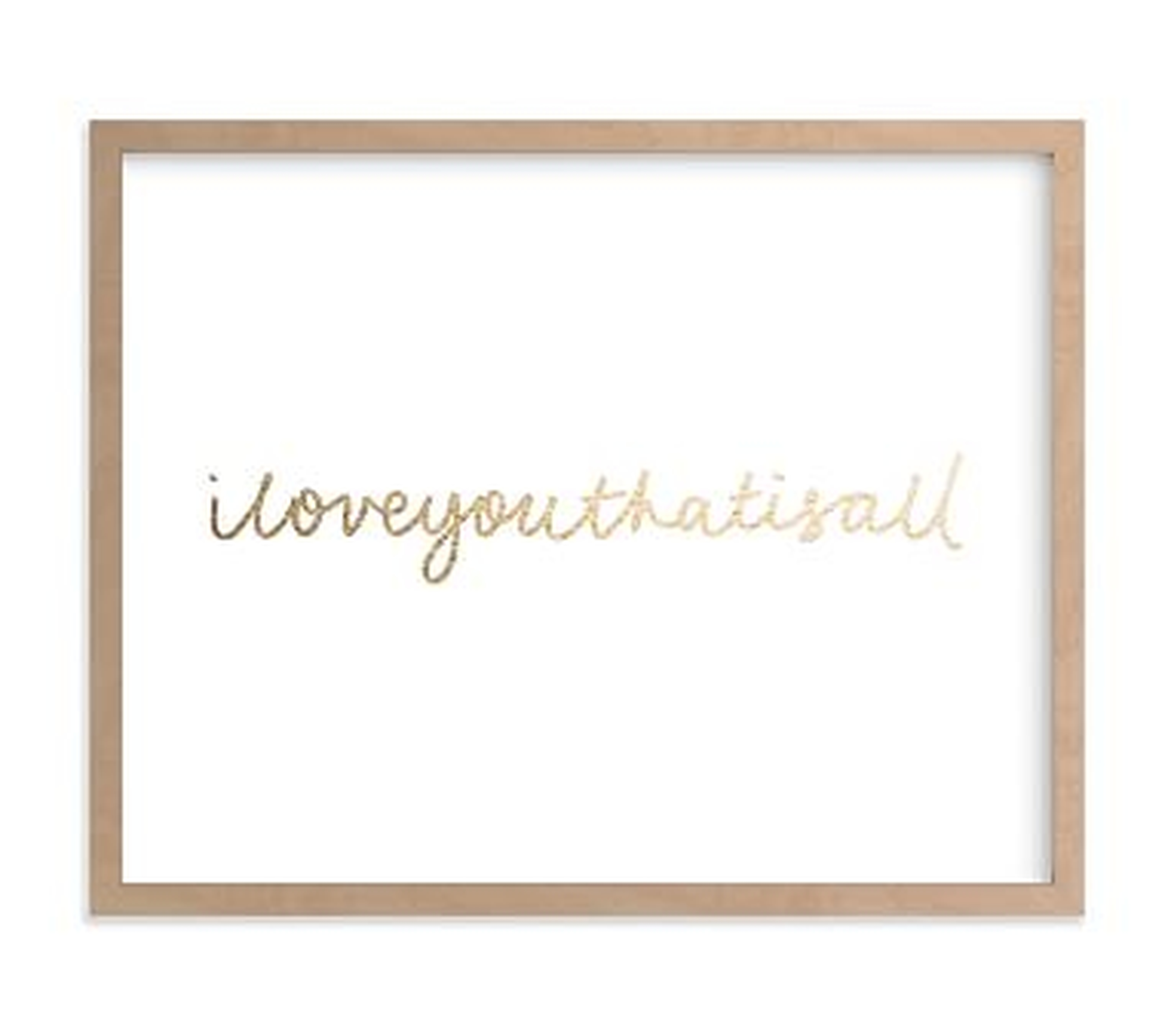Minted I Love You That Is All by Phrosne Ras, Natural, 11x14 - Pottery Barn Kids