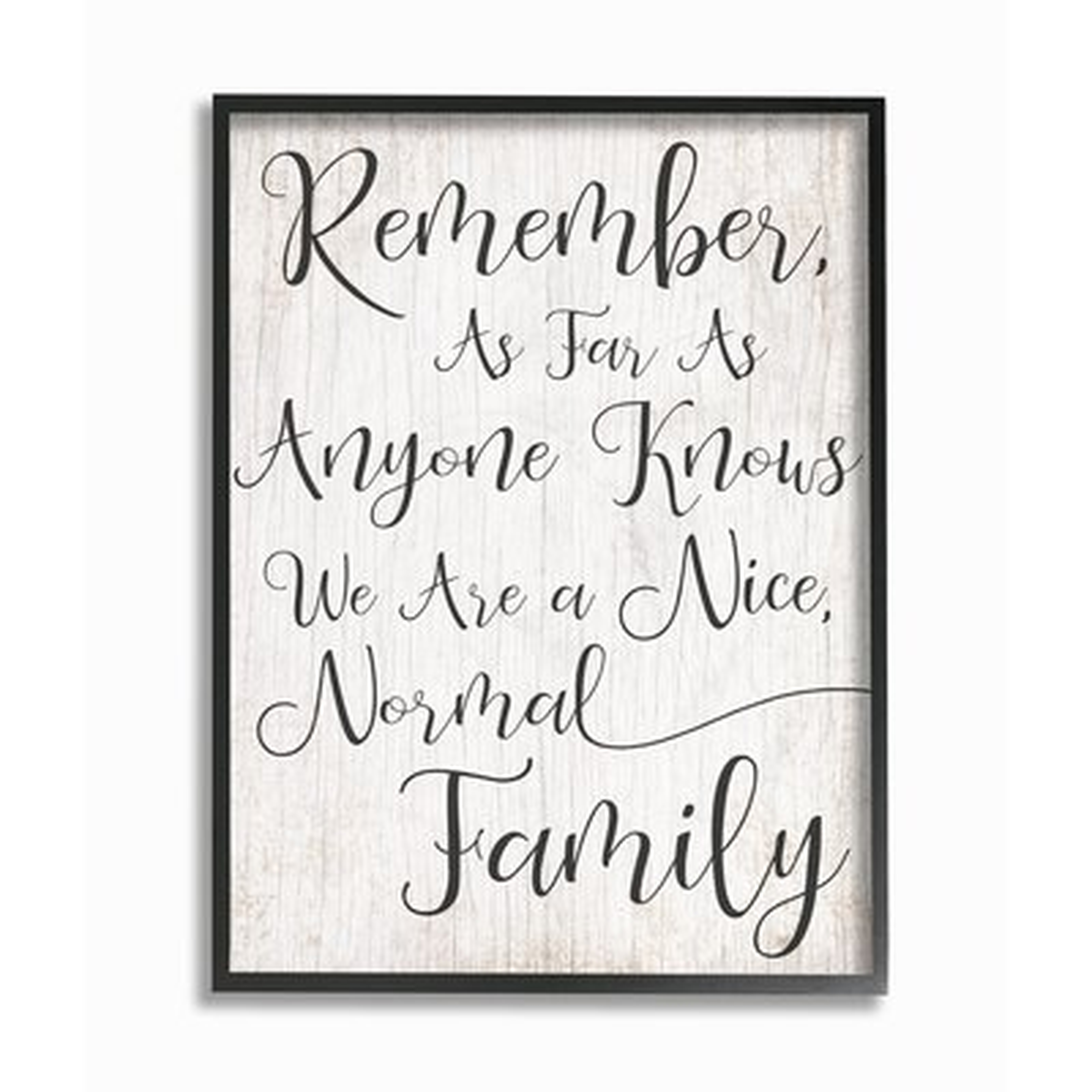 'We are a Nice Normal Family Wood Script Typography' Graphic Art Print - Wayfair