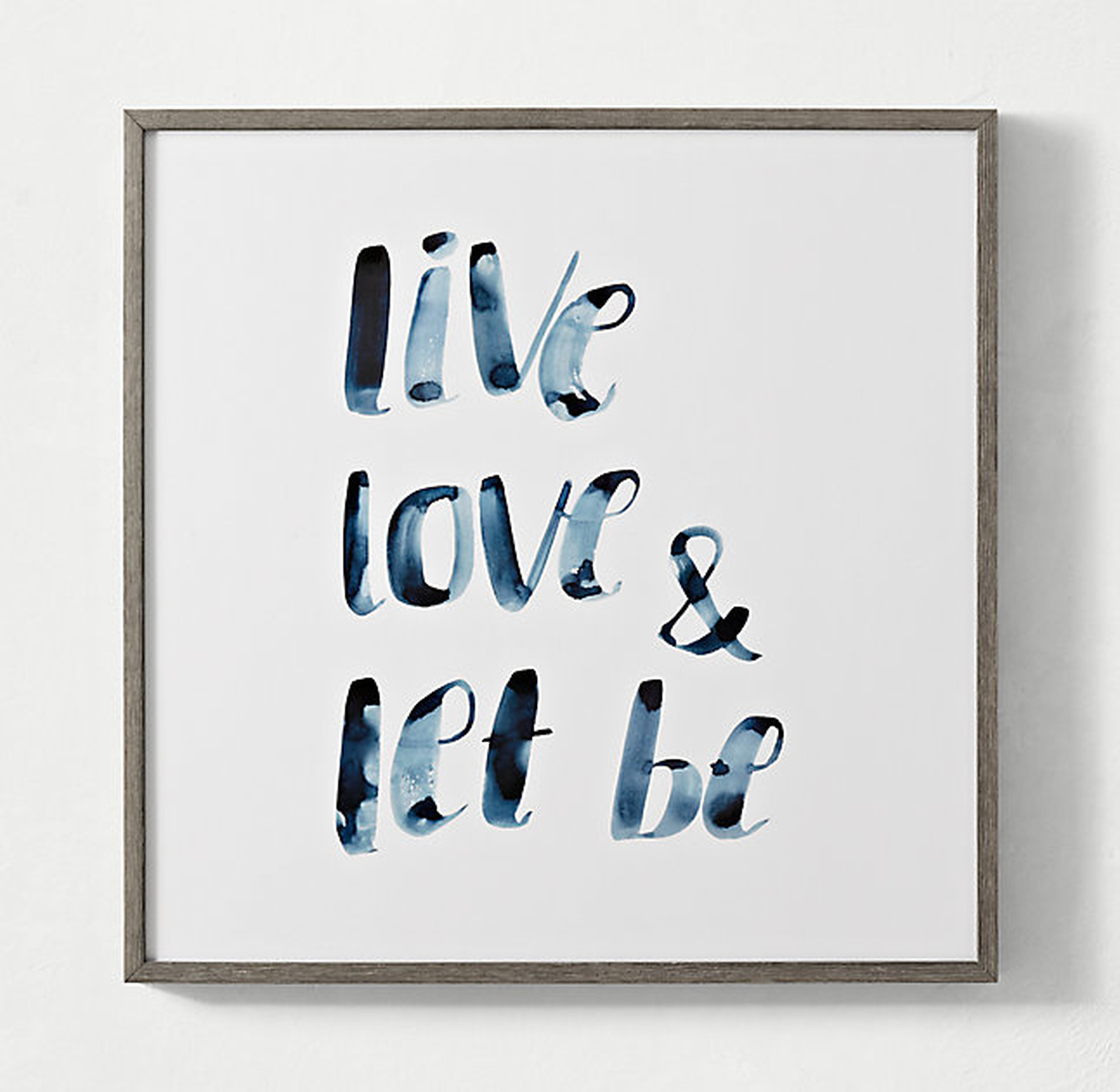 WATERCOLOR QUOTE ART - LIVE, LOVE & LET BE - RH
