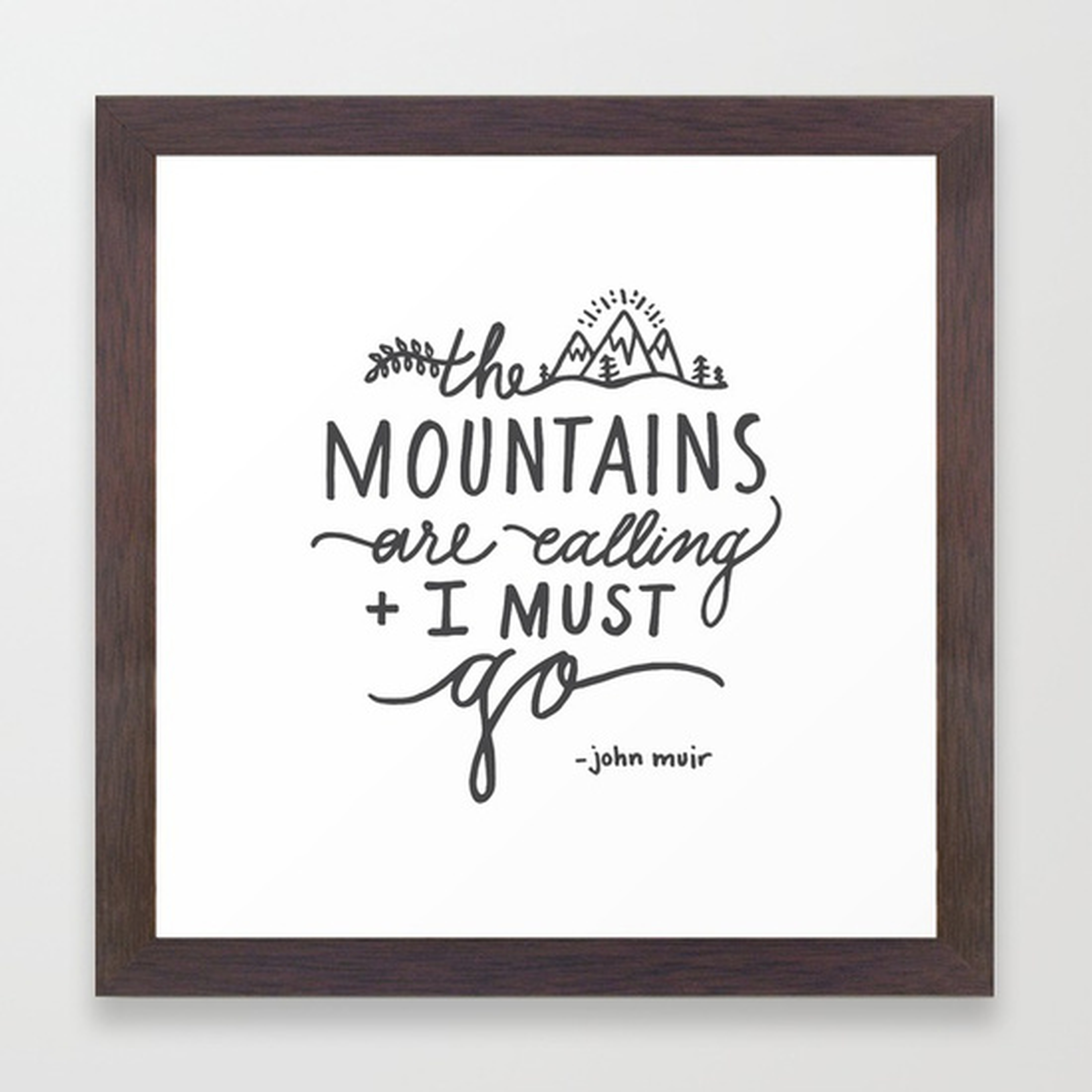 "The Mountains Are Calling" John Muir Quote - Framed 18"x18" Art Print - Conservation Walnut Frame - Society6