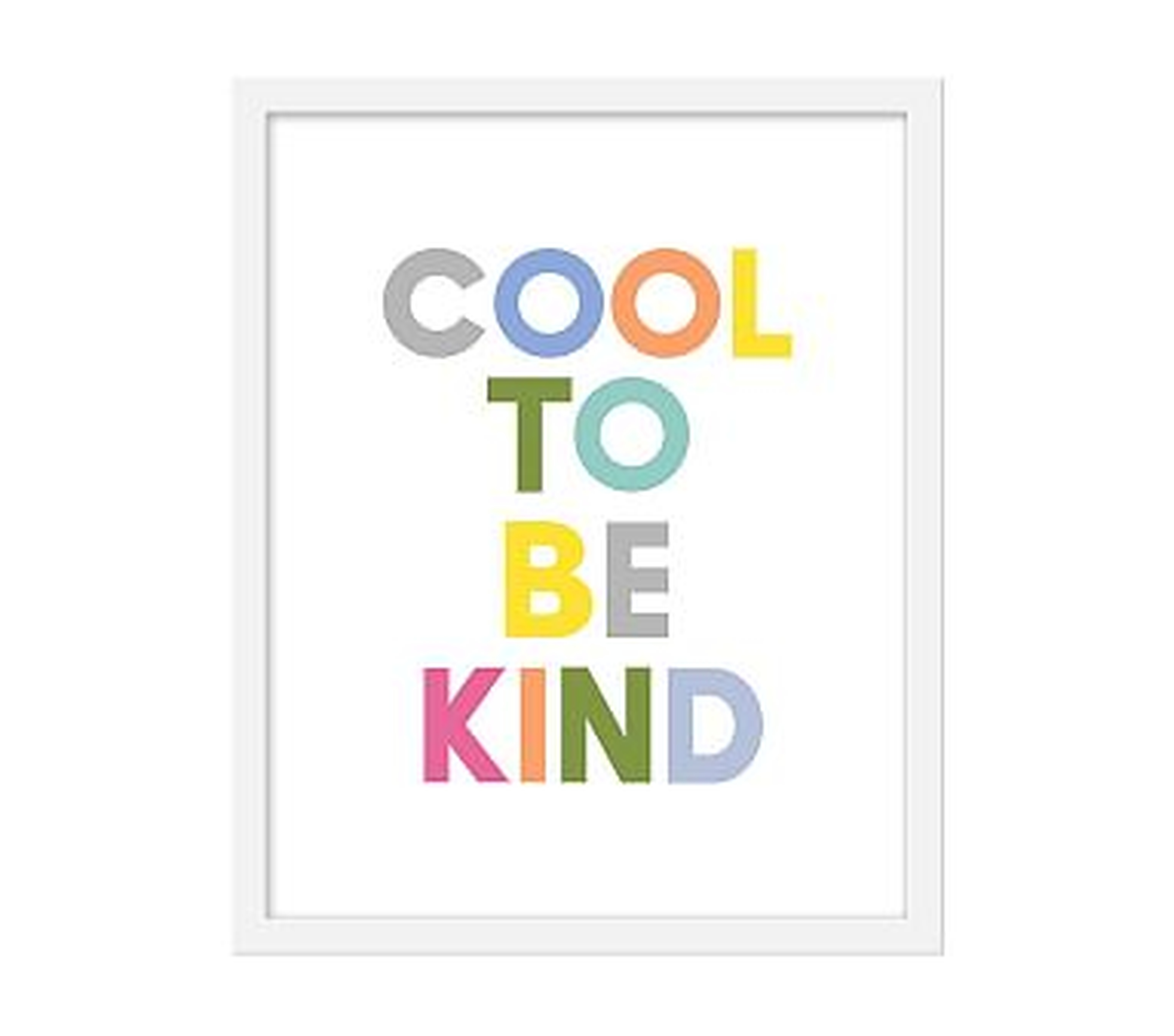 Cool To Be Kind White, 17x21, White Frame - Pottery Barn Kids