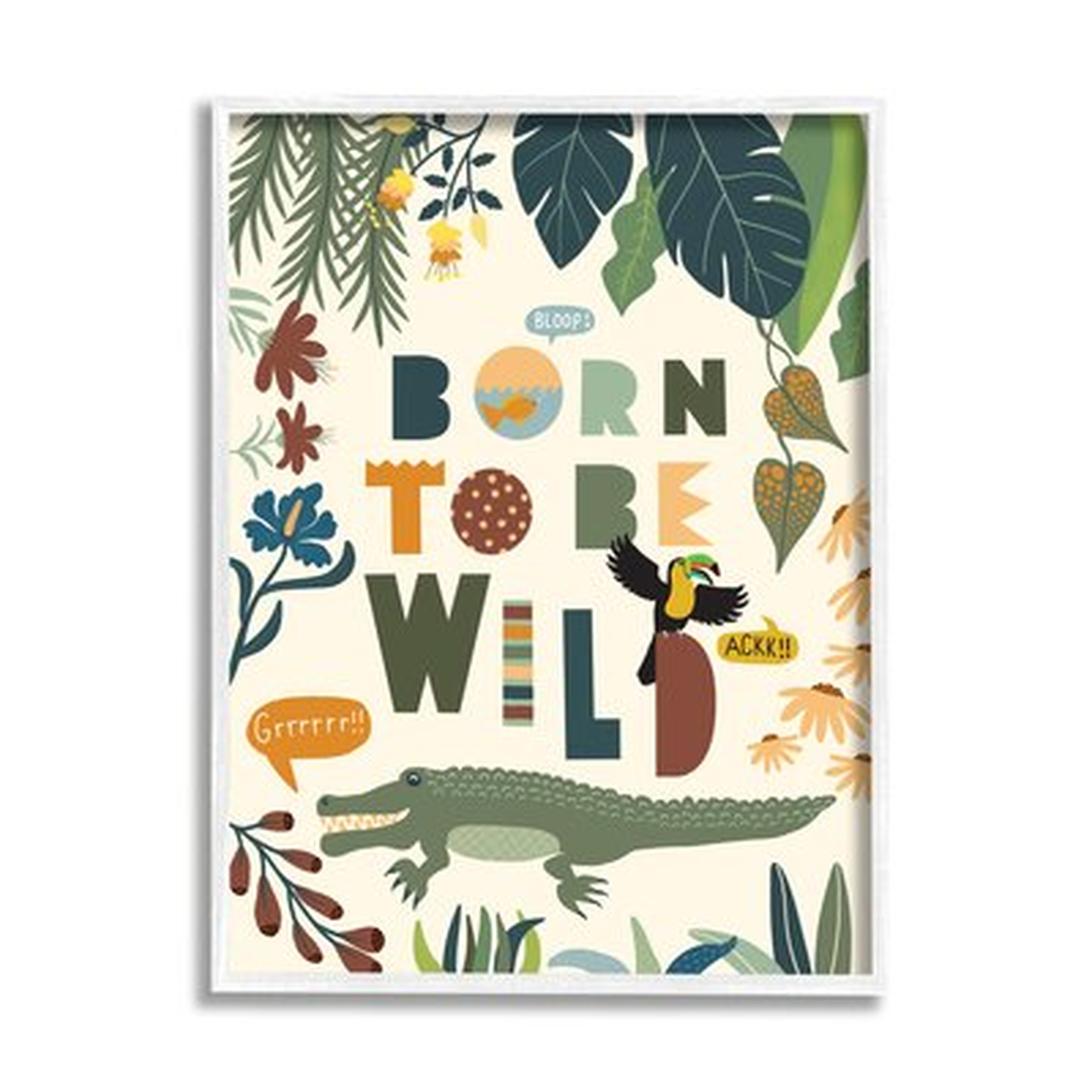 Born To Be Wild Phrase Tropical Animal Forest Alligator - Wayfair