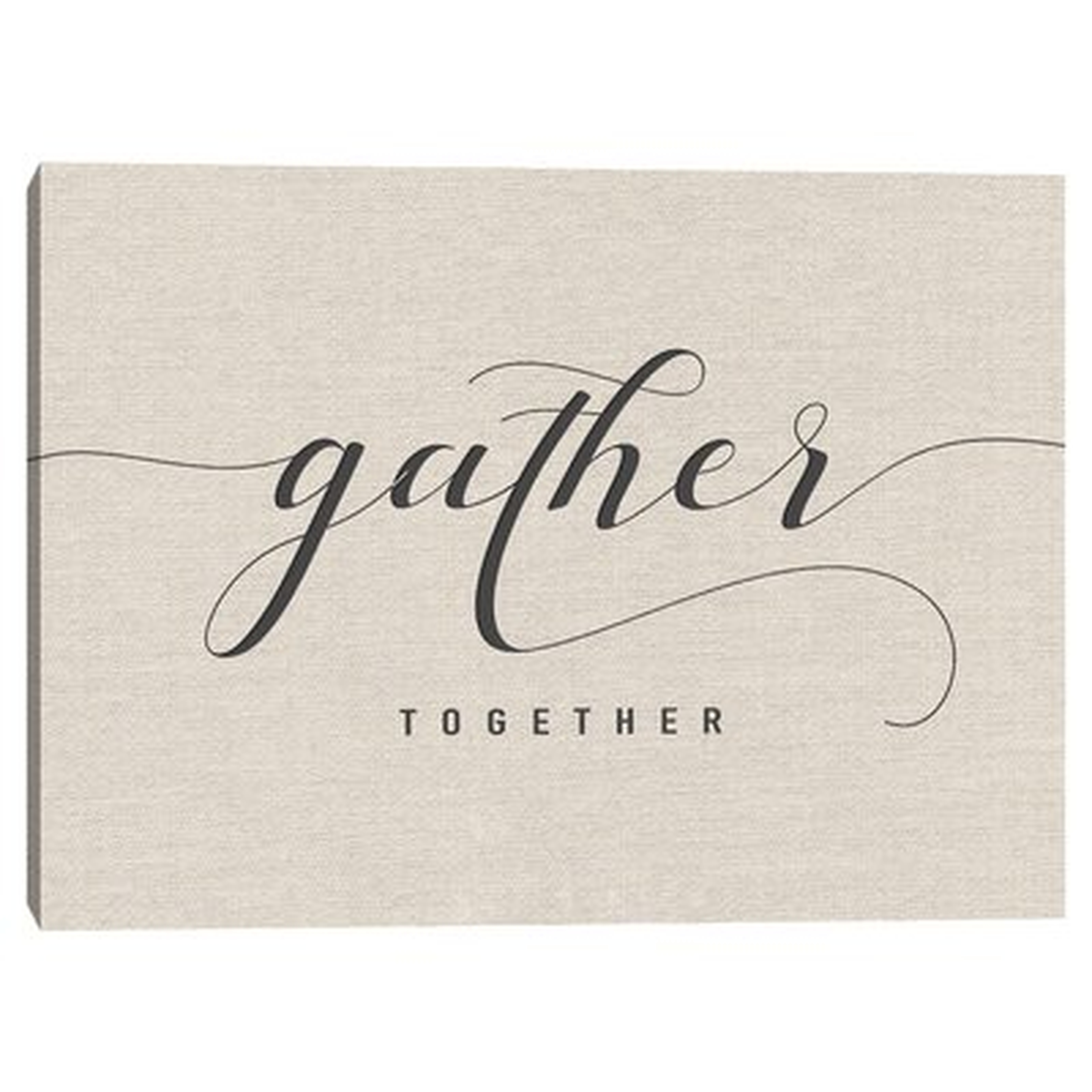 Gather Together Crop - Wrapped Canvas Textual Art Print - Wayfair