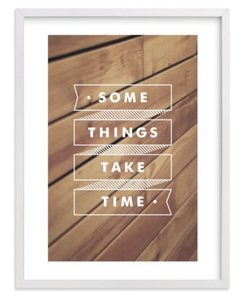Some Things Take Time White 18" x 24" White Wood Frame White Border - Image 0