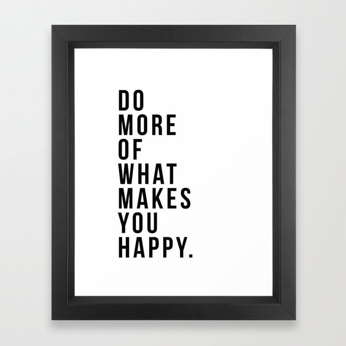 Do More Of What Makes You Happy Framed Art Print - Image 0