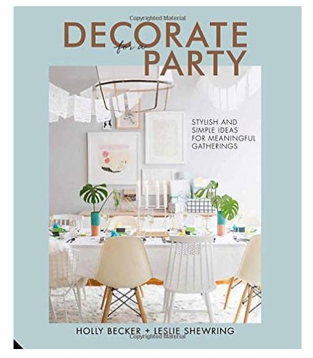 DECORATE FOR A PARTY: STYLISH AND SIMPLE IDEAS FOR MEANINGFUL GATHERINGS BOOK - Image 0