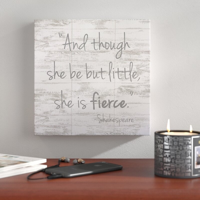 'Though She Be but Little, She Is Fierce' - Unframed Textual Art Print on Wood - Image 1