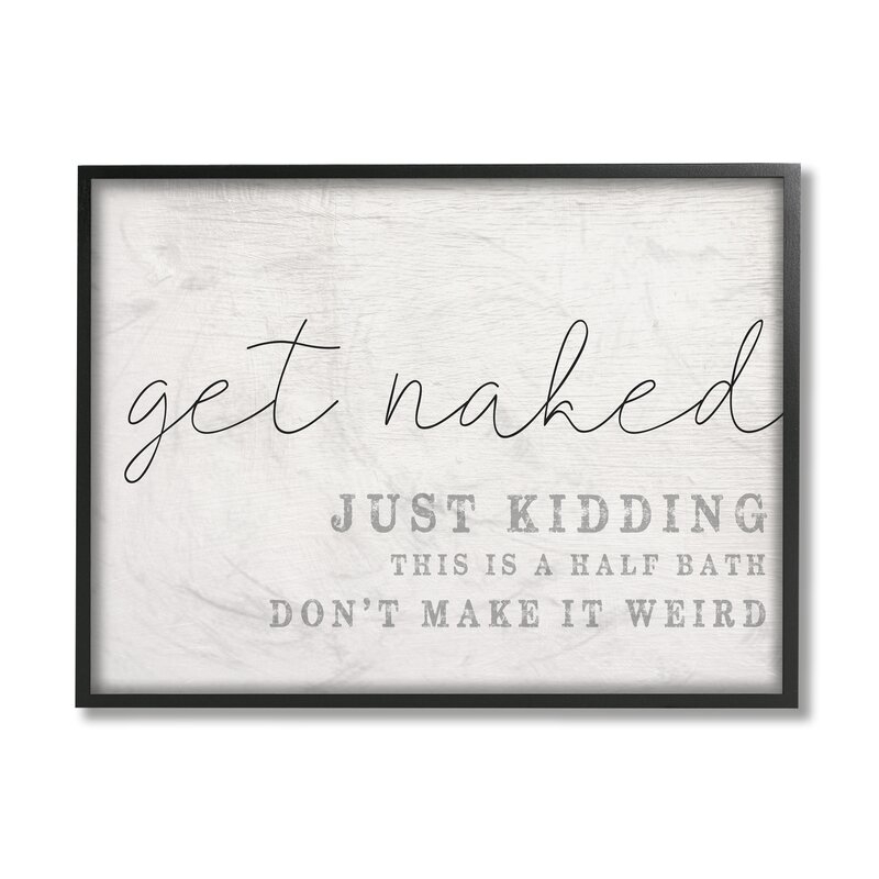 'Get Naked This Is A Half Bath' by Daphne Polselli - Floater Frame Textual Art Print Framed Black - Image 0