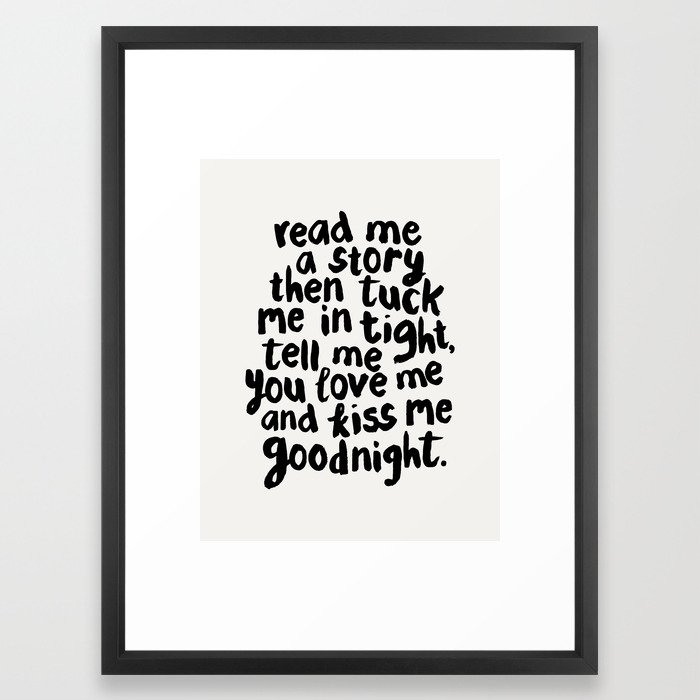 Read Me A Story Then Tuck Me In Tight Tell Me You Love Me And Kiss Me Goodnight kids room wall decor Framed Art Print - Image 0
