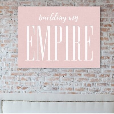 Oliver Gal 'Building My Empire Rose' Textual Art Print on Wrapped Canvas - Image 0