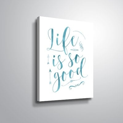 'Life is So Good Blue' Textual Art on Wrapped Canvas - Image 0