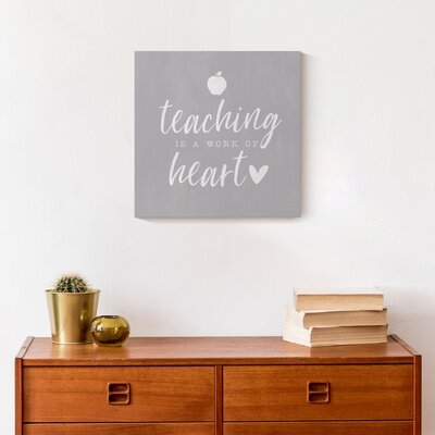 Teaching Is a Work of Heart - Wrapped Canvas Textual Art - Image 0