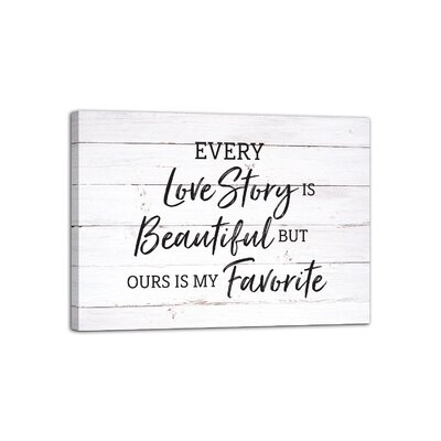 Every Love Story Is Beautiful - Wrapped Canvas Textual Art Print - Image 0