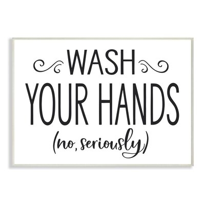 No Seriously Wash Your Hands Bathroom House Sign by Ziwei Li - Print - Image 0