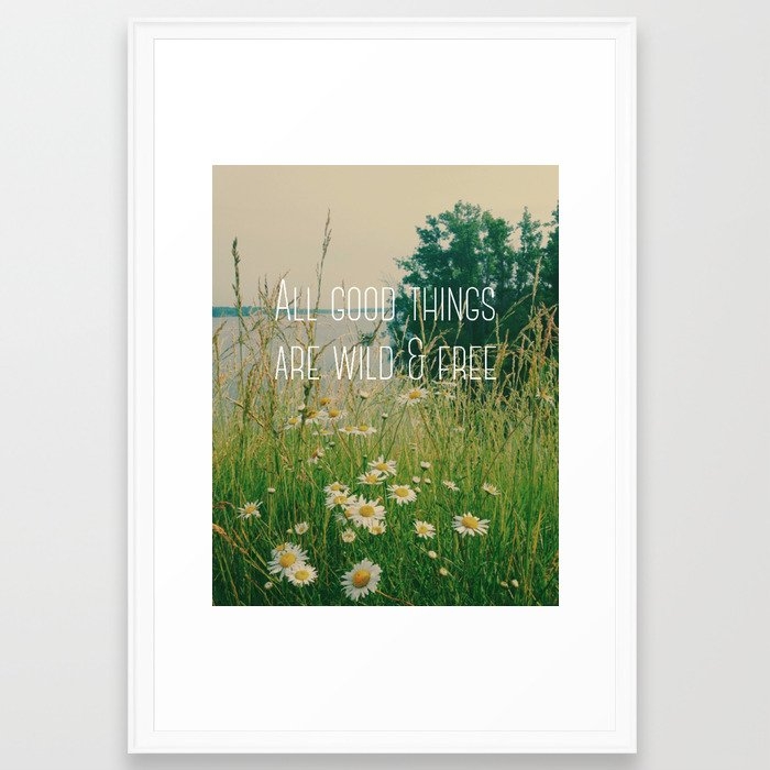 All Good Things Are Wild And Free Framed Art Print by Olivia Joy St.claire - Cozy Home Decor, - Scoop White - LARGE (Gallery)-26x38 - Image 0