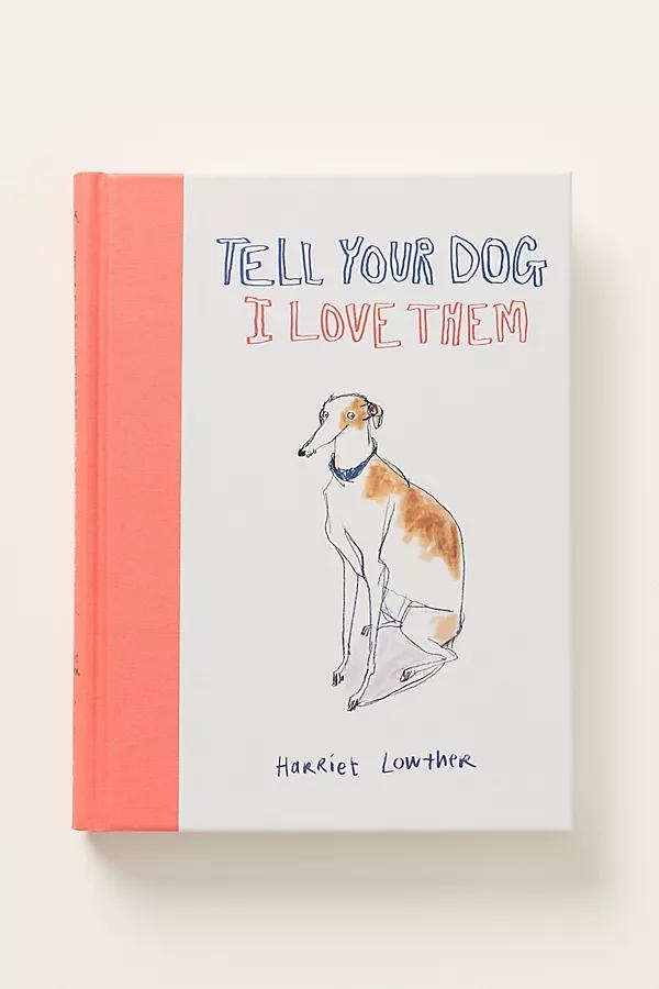 Tell Your Dog I Love Them Hardcover Book - Image 0