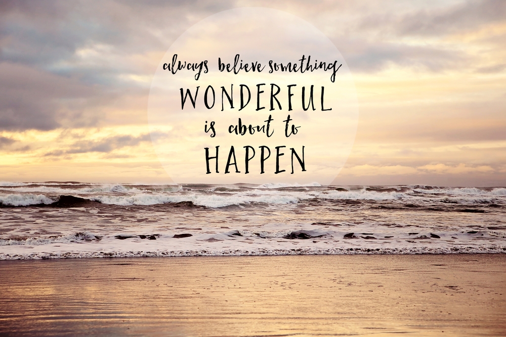 Always Believe Something Wonderful Is About To Happen Art Print by Sylvia Cook Photography - X-Small - Image 1