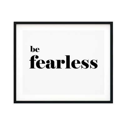 Be Fearless - Picture Frame Textual Art Print on Paper - Image 0