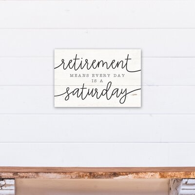 Every Day Is Saturday In Retirement Print On Canvas - Image 0