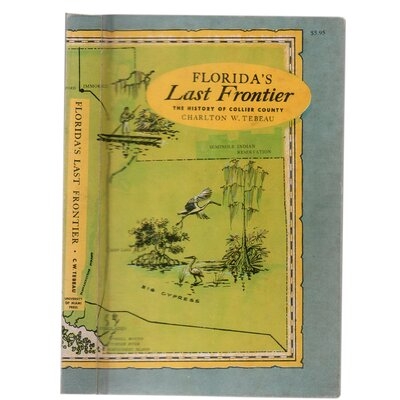 1966 Florida's Last Frontier: The History of Collier County Decorative Book - Image 0