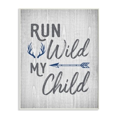 Rustic Run Wild My Child Quote Arrows and Antlers by Ashley Calhoun - Graphic Art Print - Image 0