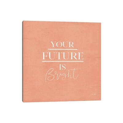 Your Future Is Bright by Jaxn Blvd. - Textual Art Print - Image 0