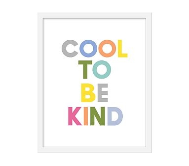 Cool To Be Kind White, 17x21, White Frame - Image 0