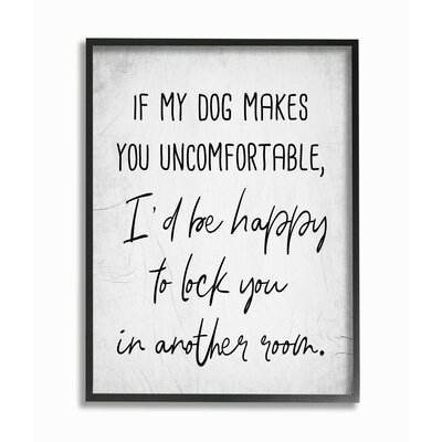 Dog Makes You Uncomfortable Joke House Pet Phrase by Elise Catterall - Graphic Art Print - Image 0