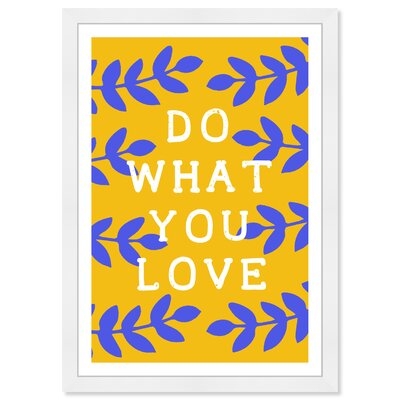 'Typography and Quotes Do What You Love Inspirational Quotes and Sayings' - Picture Frame Print on Paper - Image 0