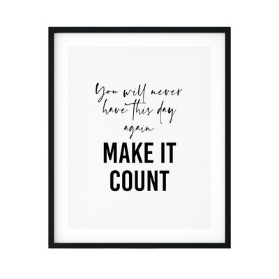 You Will Never Have This Day Again So Make It Count - Unframed Textual Art Print on Paper - Image 0