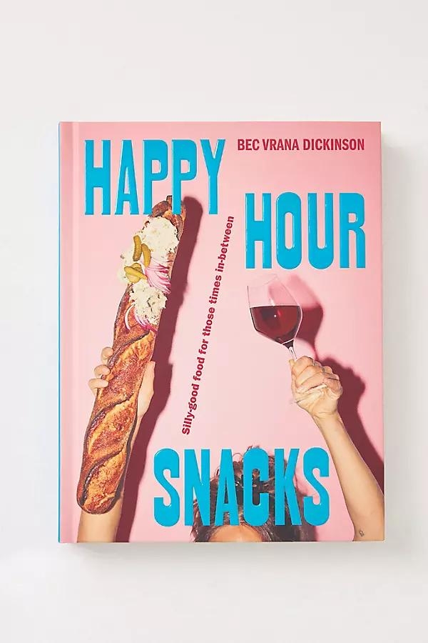 Happy Hour Snacks: Silly-Good Food For Those Times In-Between Hardcover Cookbook - Image 0