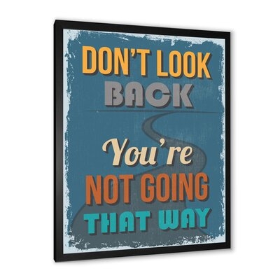 Don't Look Back You're Not Going That Way - Traditional Canvas Wall Art Print-FDP35089 - Image 0