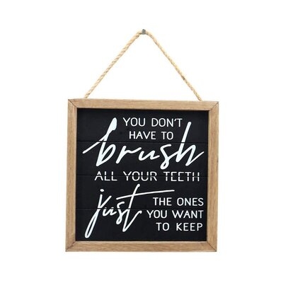 You Don't Have to Brush All Your Teeth, Just the Ones You Want to Keep - Picture Frame Textual Art Print on Wood - Image 0