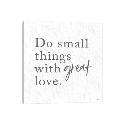 Do Small Things With Great Love by Lux + Me Designs - Wrapped Canvas Textual Art - Image 0