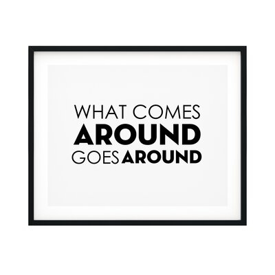 What Comes Around Goes Around - Picture Frame Textual Art Print on Plastic - Image 0