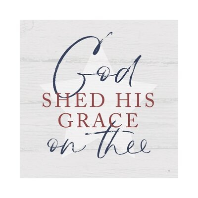 God Shed His Grace by Lux + Me Designs - Wrapped Canvas Textual Art - Image 0