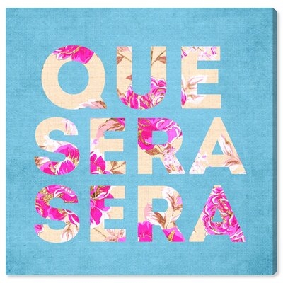 'Que Sera Sera' Textual Art on Wrapped Canvas - Image 0