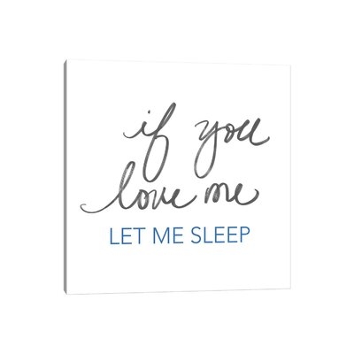 If You Love Me, Let Me Sleep by - Wrapped Canvas - Image 0