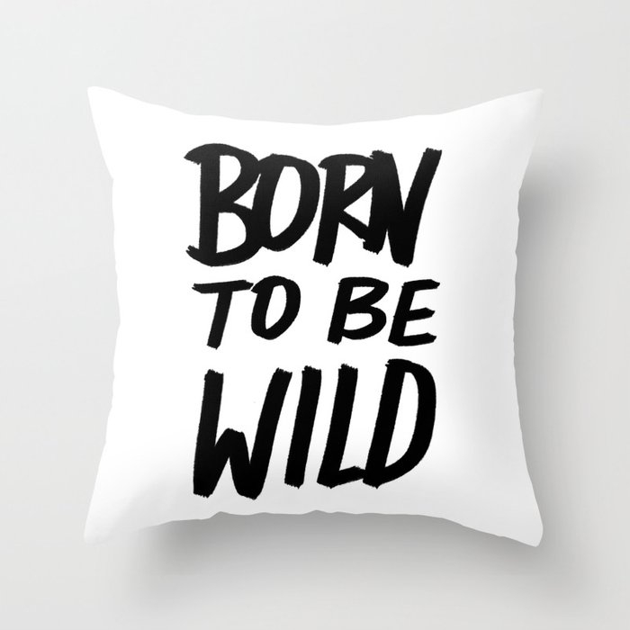 Born To Be Wild ~ Typography Couch Throw Pillow by Leah Flores - Cover (16" x 16") with pillow insert - Outdoor Pillow - Image 0