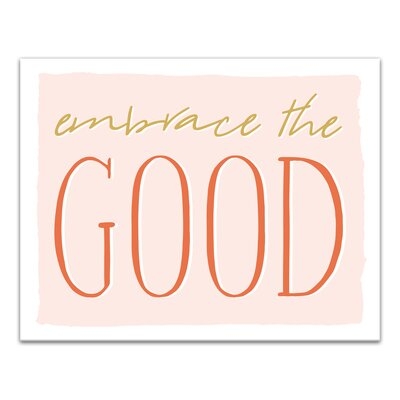 Embrace the Good - Wrapped Canvas Textual Art Print - Image 0