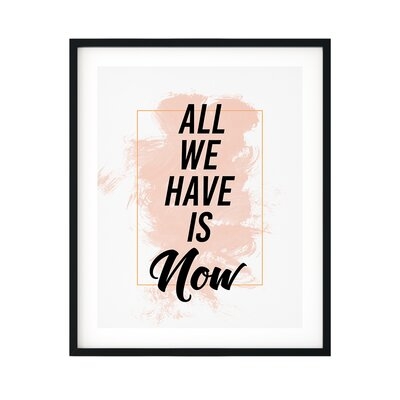 All We Have Is Now - Unframed Textual Art Print on Paper - Image 0